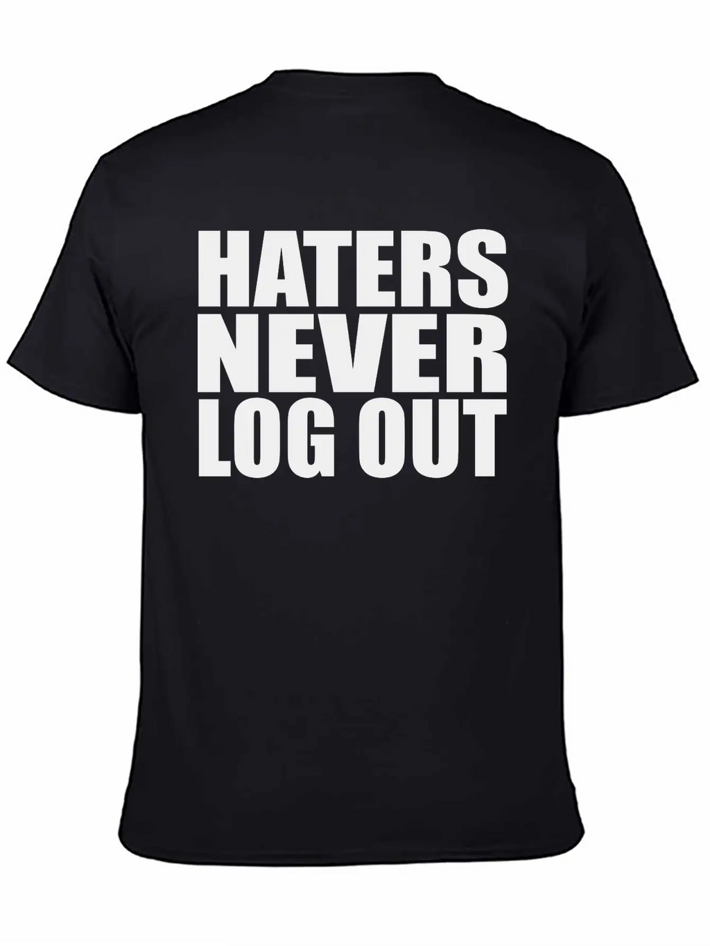 Haters Never Log Out Classic Fit Graphic Tee For Daily Comfort – Unisex Cotton Shirt