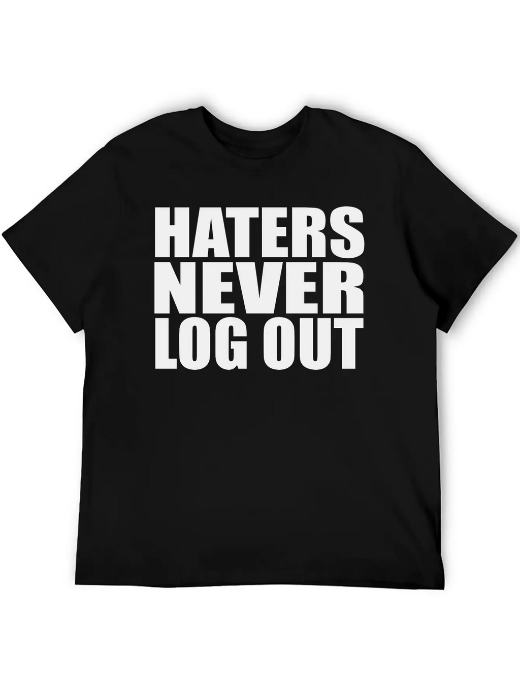 Haters Never Log Out Classic Fit Graphic Tee For Daily Comfort – Unisex Cotton Shirt