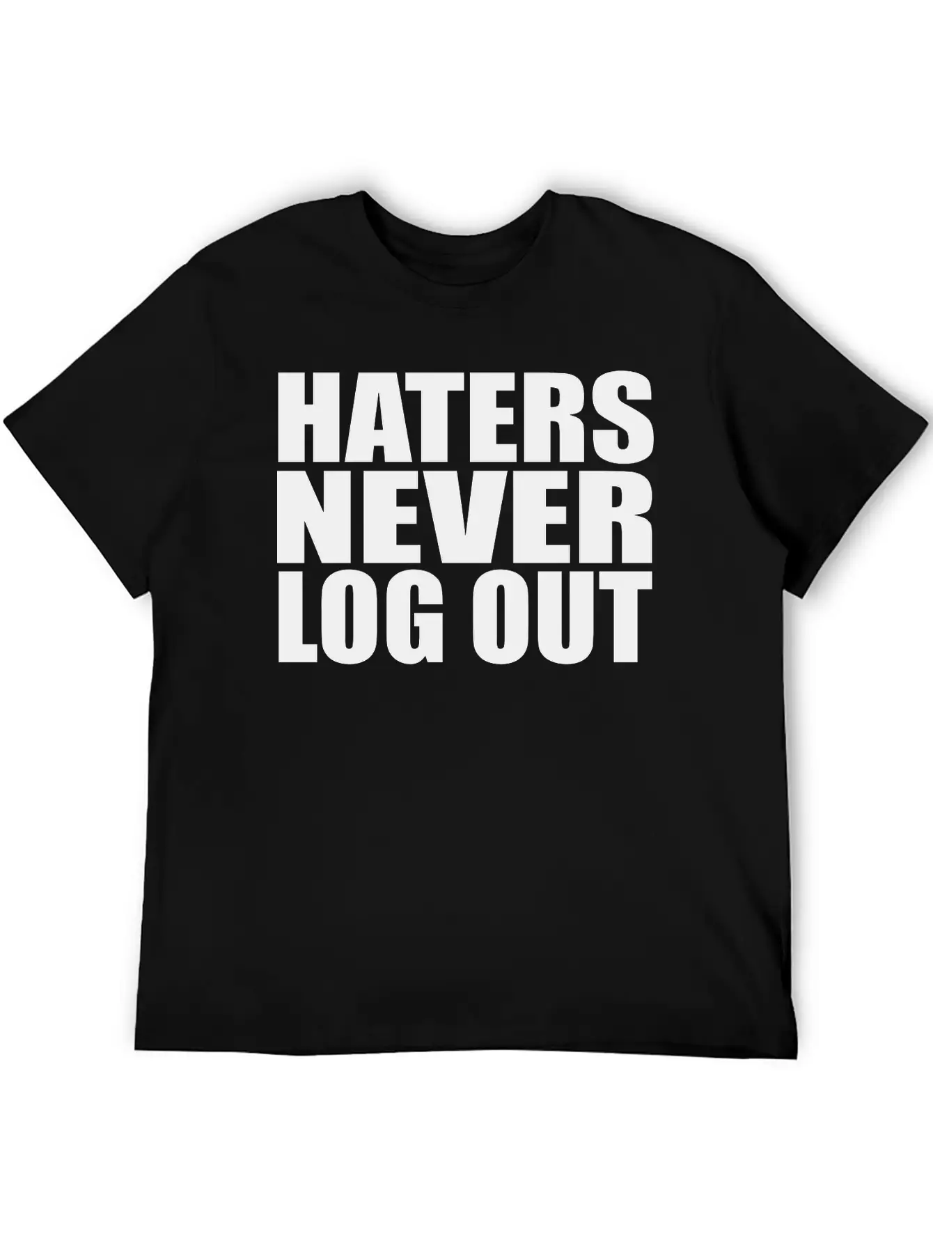 Haters Never Log Out Classic Fit Graphic Tee For Daily Comfort – Unisex Cotton Shirt