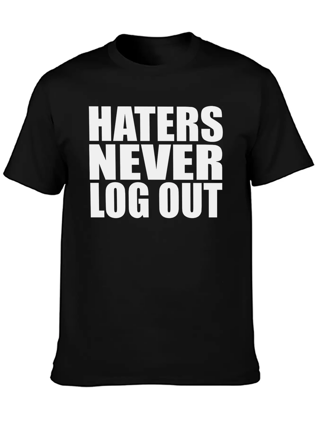 Haters Never Log Out Classic Fit Graphic Tee For Daily Comfort – Unisex Cotton Shirt