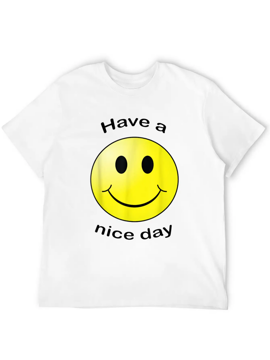 Have A Nice Day Face Gift Unisex Short Sleeve Soft Cotton T-Shirt – Casual Everyday Wear
