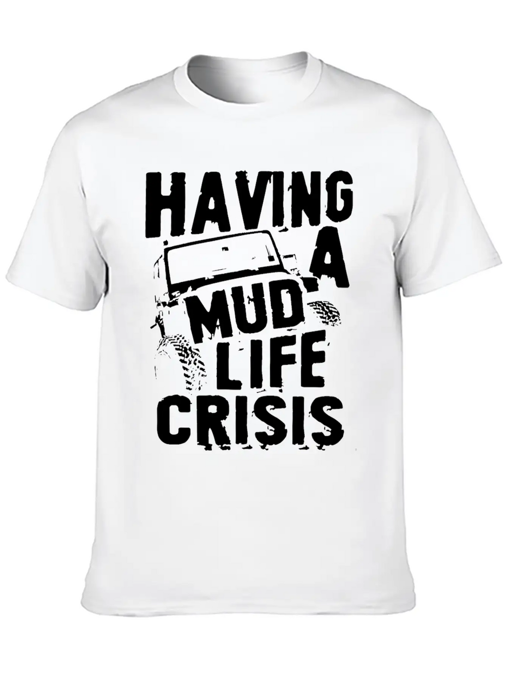 Having A Mud Life Crisis Usa 4x4 Offroading Unisex Casual T-Shirt – Clean Design For Daily Comfort