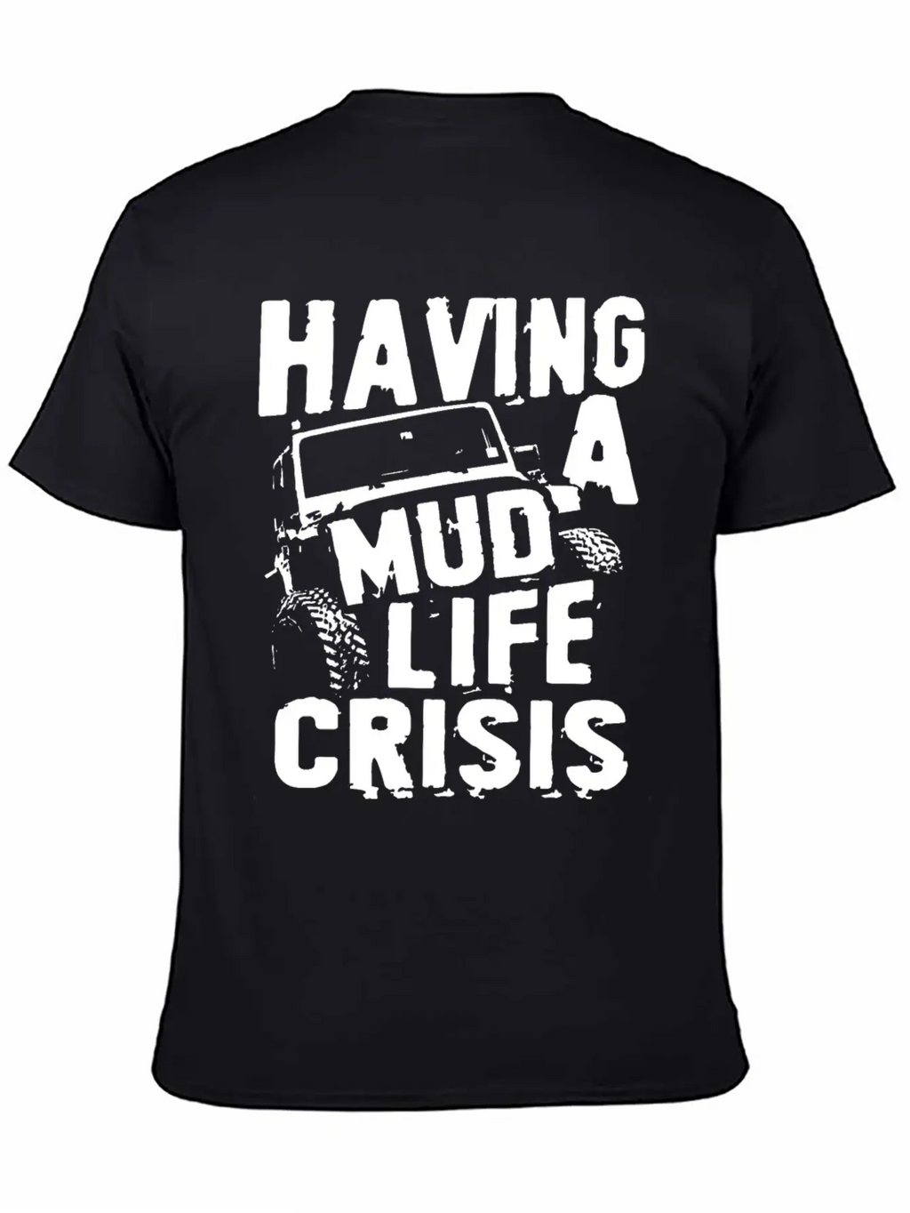 Having A Mud Life Crisis Usa 4x4 Offroading Unisex Casual T-Shirt – Clean Design For Daily Comfort