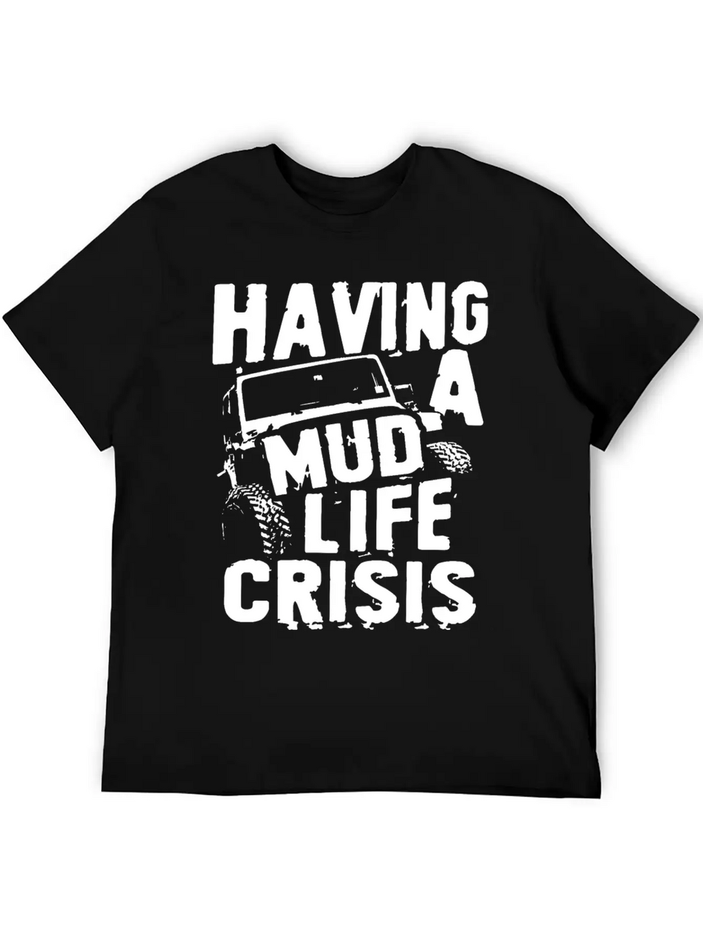 Having A Mud Life Crisis Usa 4x4 Offroading Unisex Casual T-Shirt – Clean Design For Daily Comfort