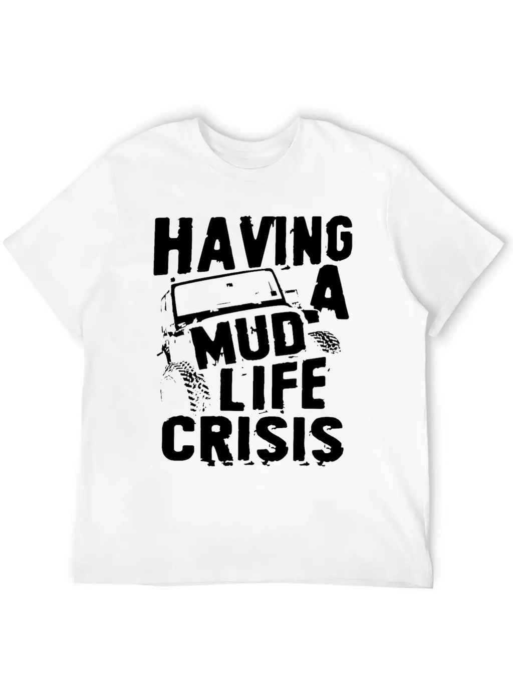 Having A Mud Life Crisis Usa 4x4 Offroading Unisex Casual T-Shirt – Clean Design For Daily Comfort