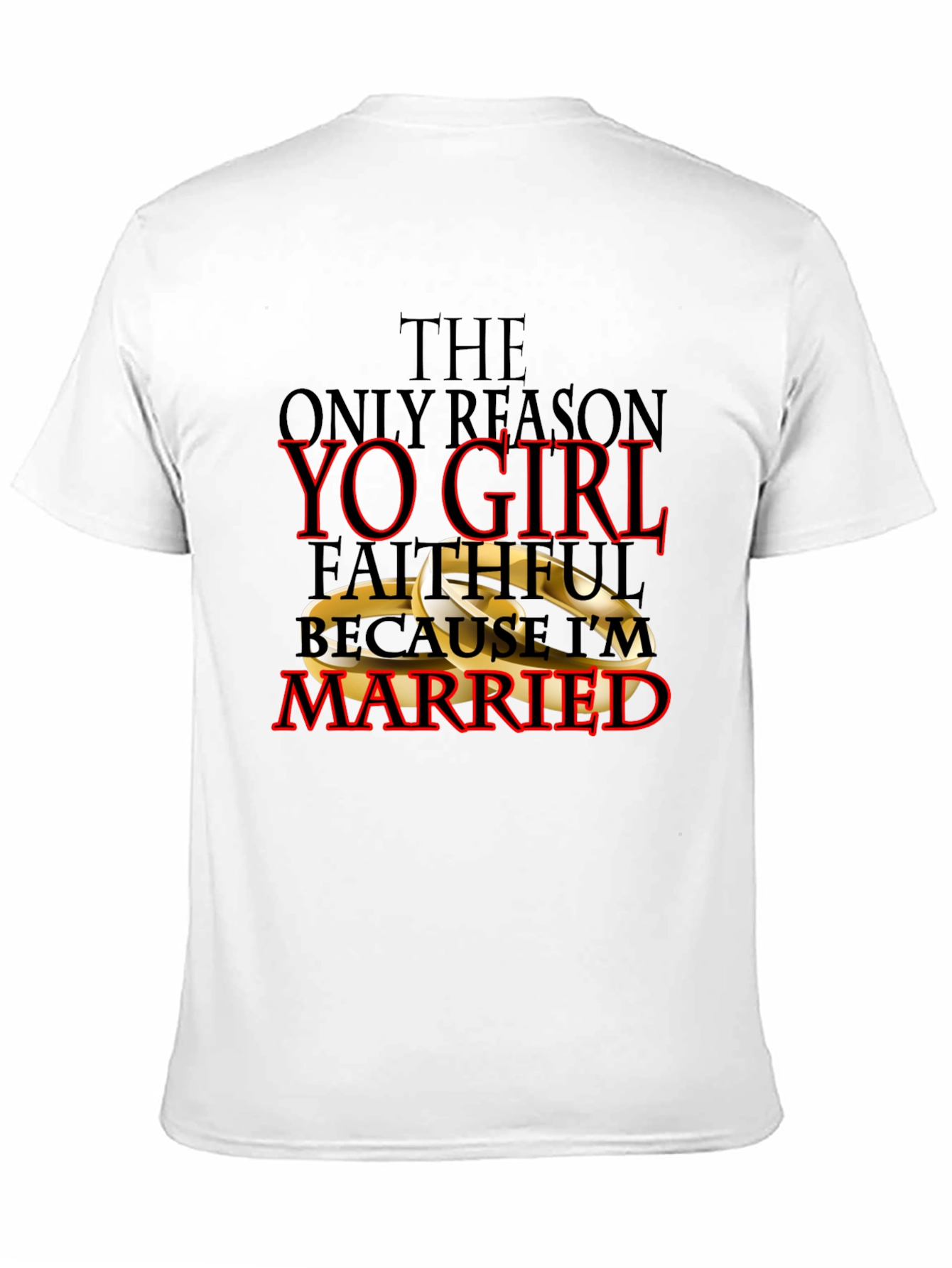 Faithful Because Im Married T-Shirt