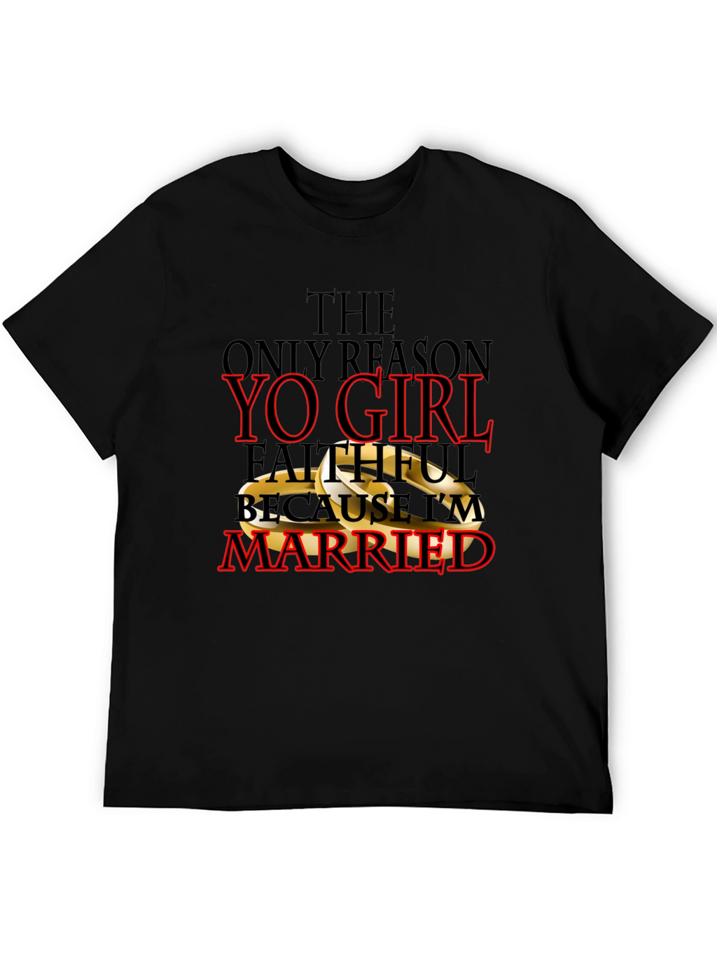 Faithful Because Im Married T-Shirt