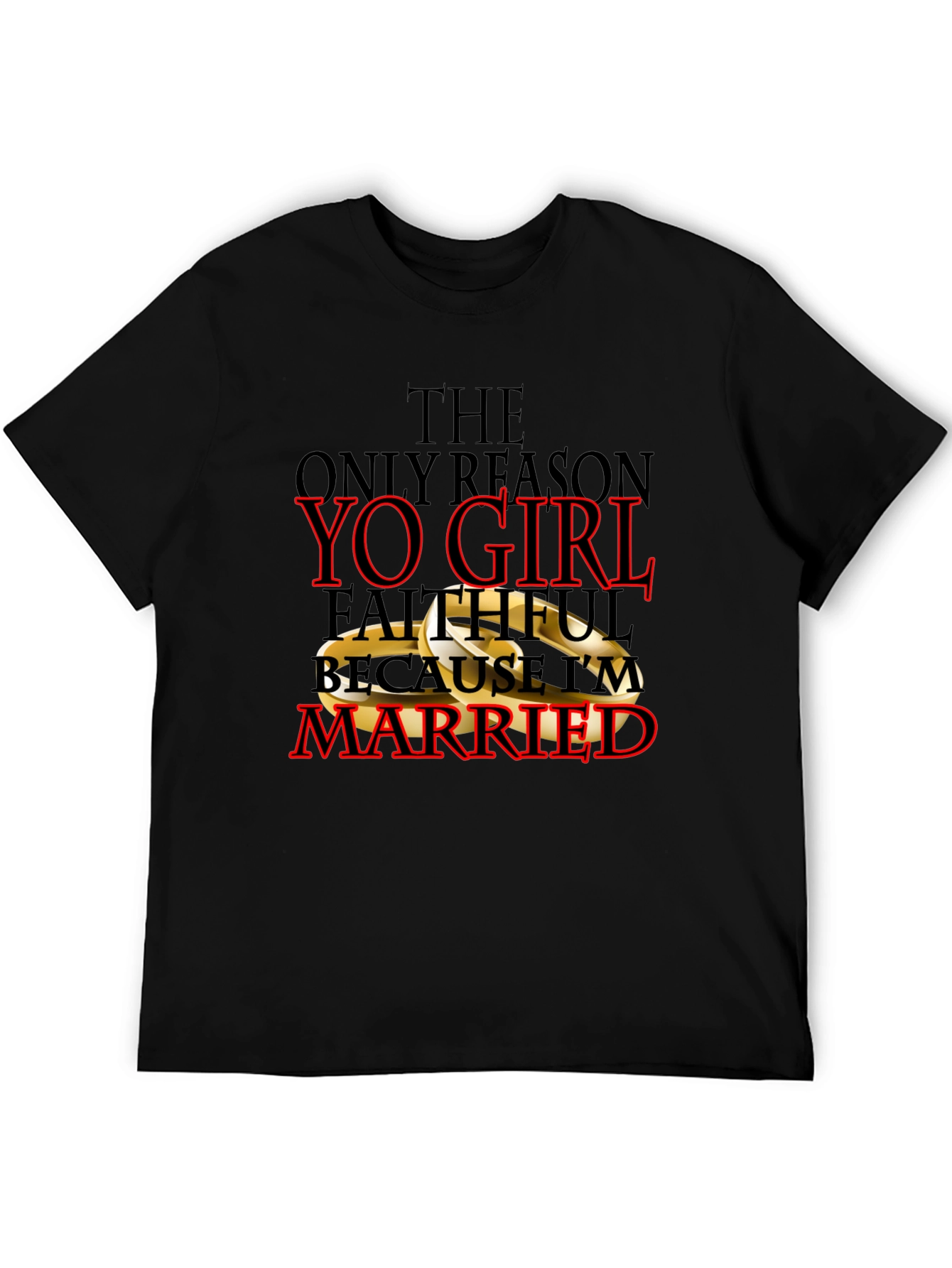 Faithful Because Im Married T-Shirt