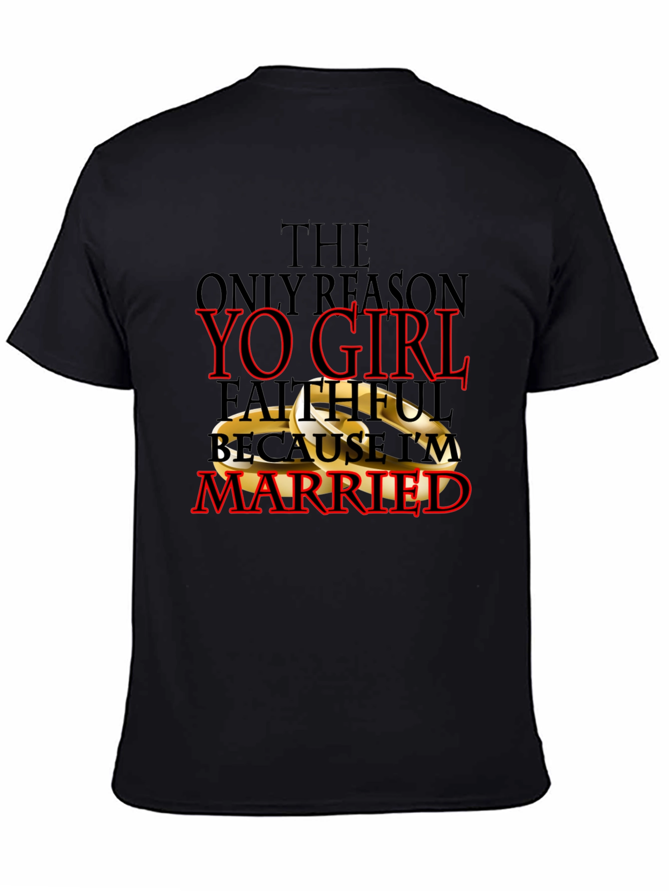 Faithful Because Im Married T-Shirt