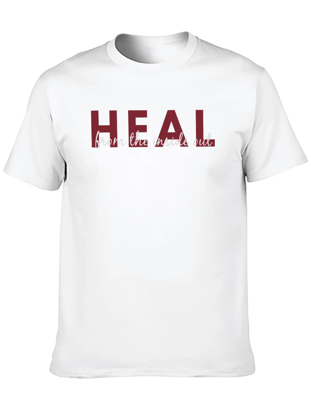 Heal From The Inside Out - Darker Text Unisex Casual T-Shirt – Clean Design For Daily Comfort