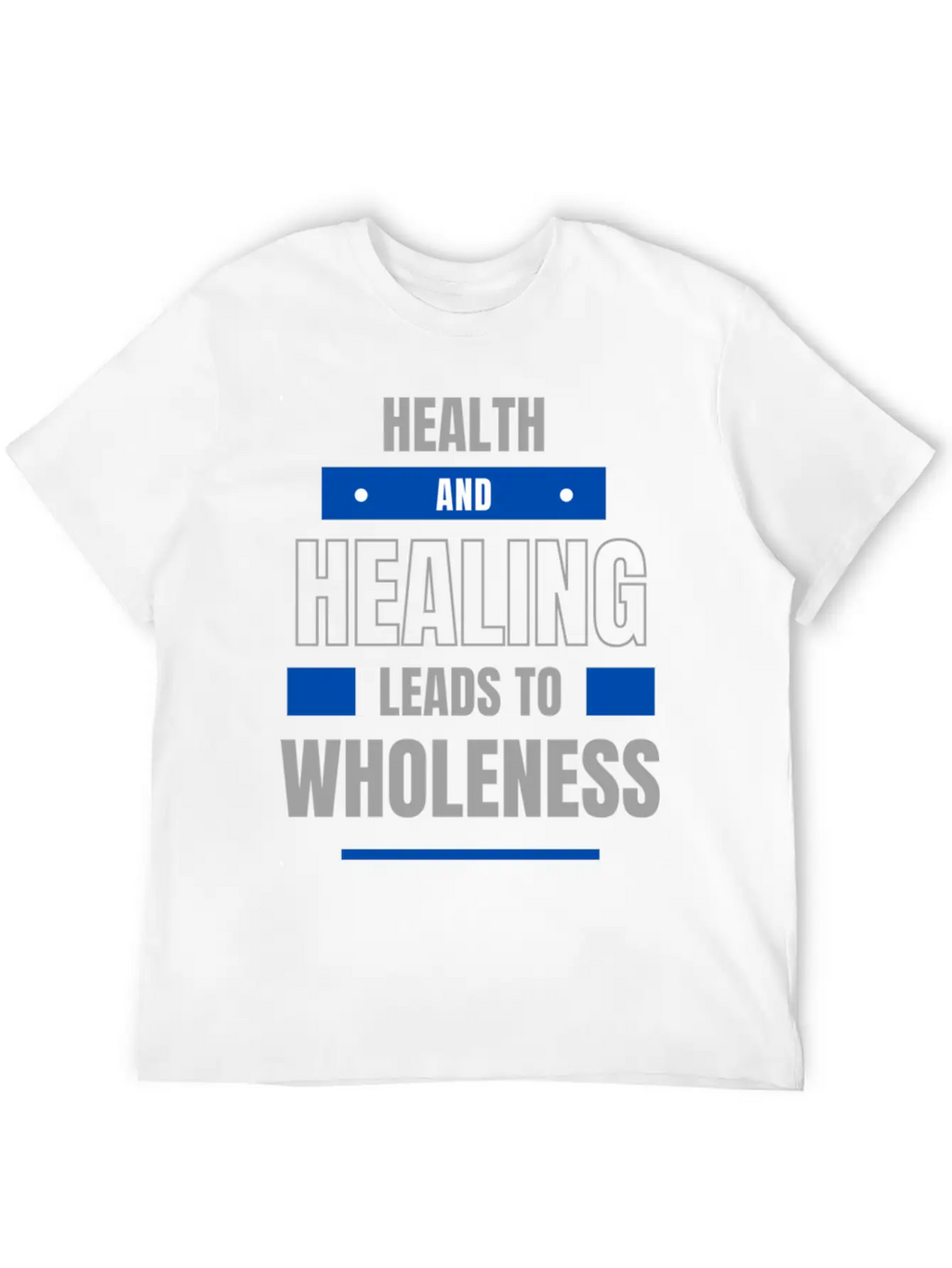 Health And Healing = Wholeness Unisex Casual T-Shirt – Clean Design For Daily Comfort