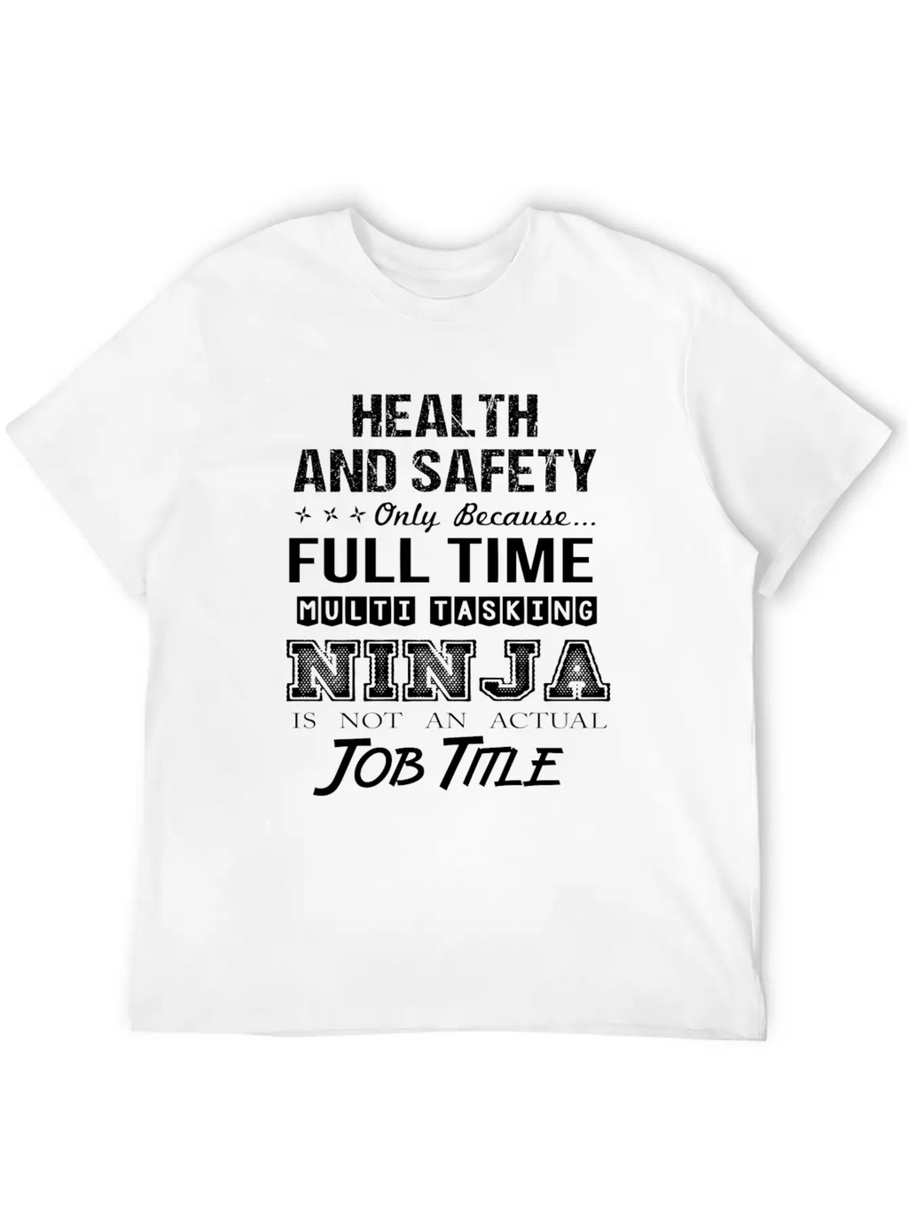 Health And Safety T Shirt - Multitasking Ninja Job Unisex Casual T-Shirt – Clean Design For Daily Comfort