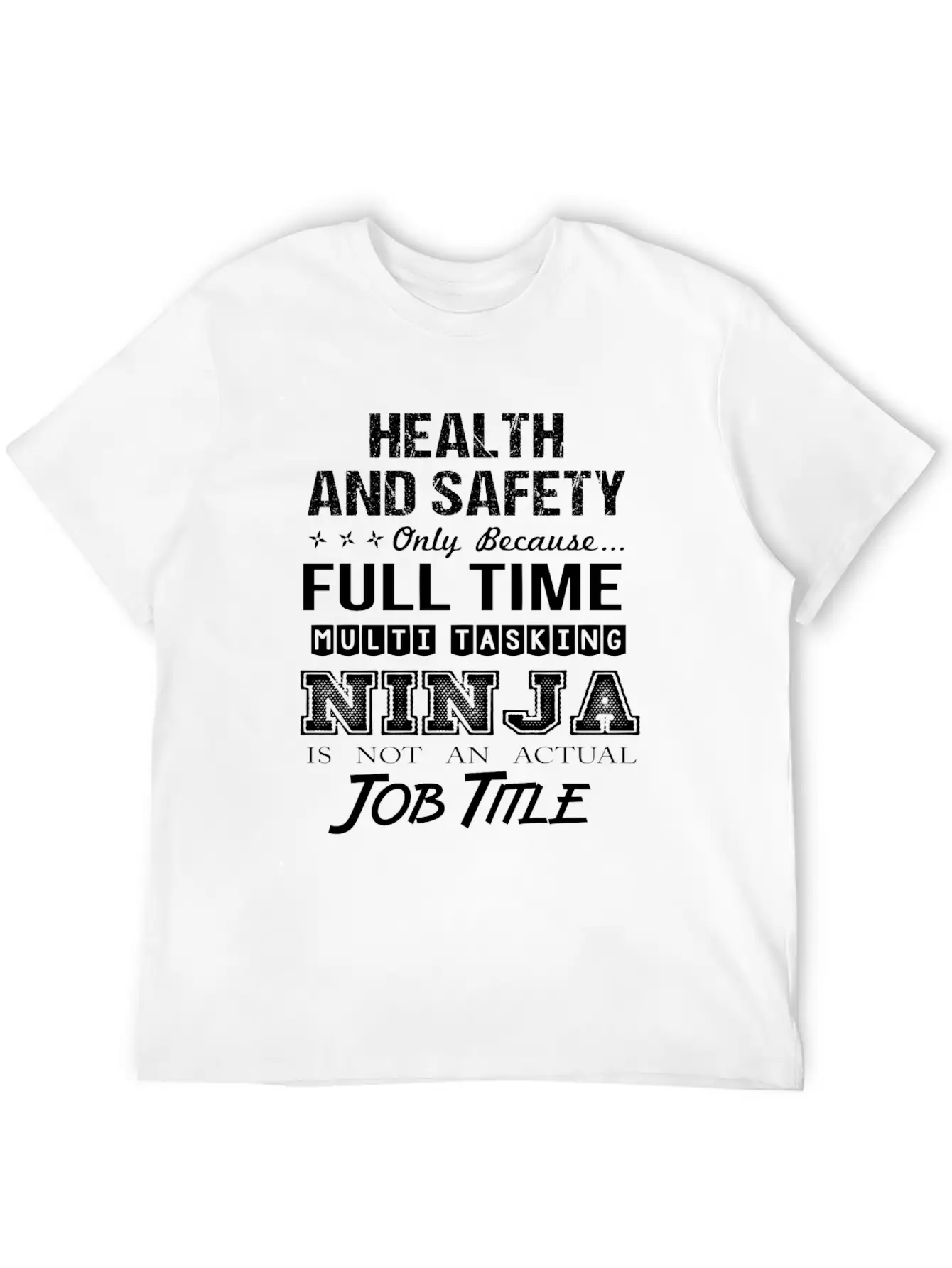 Health And Safety T Shirt - Multitasking Ninja Job Unisex Casual T-Shirt – Clean Design For Daily Comfort