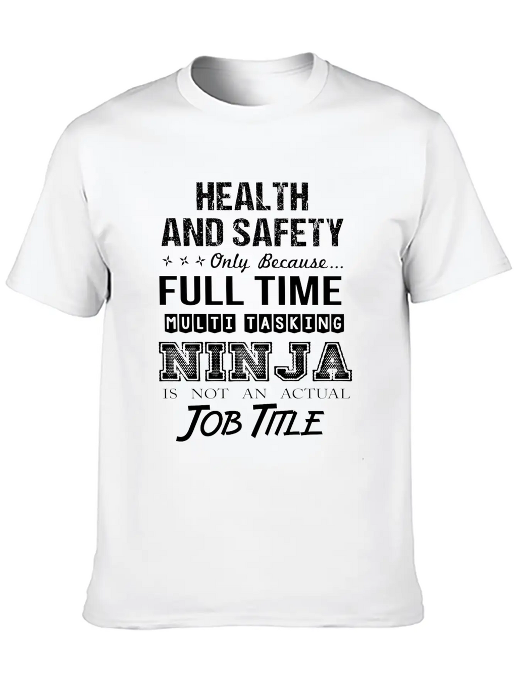 Health And Safety T Shirt - Multitasking Ninja Job Unisex Casual T-Shirt – Clean Design For Daily Comfort