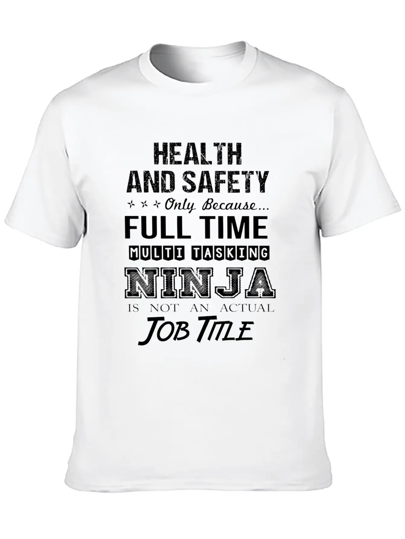 Health And Safety T Shirt - Multitasking Ninja Job Unisex Casual T-Shirt – Clean Design For Daily Comfort