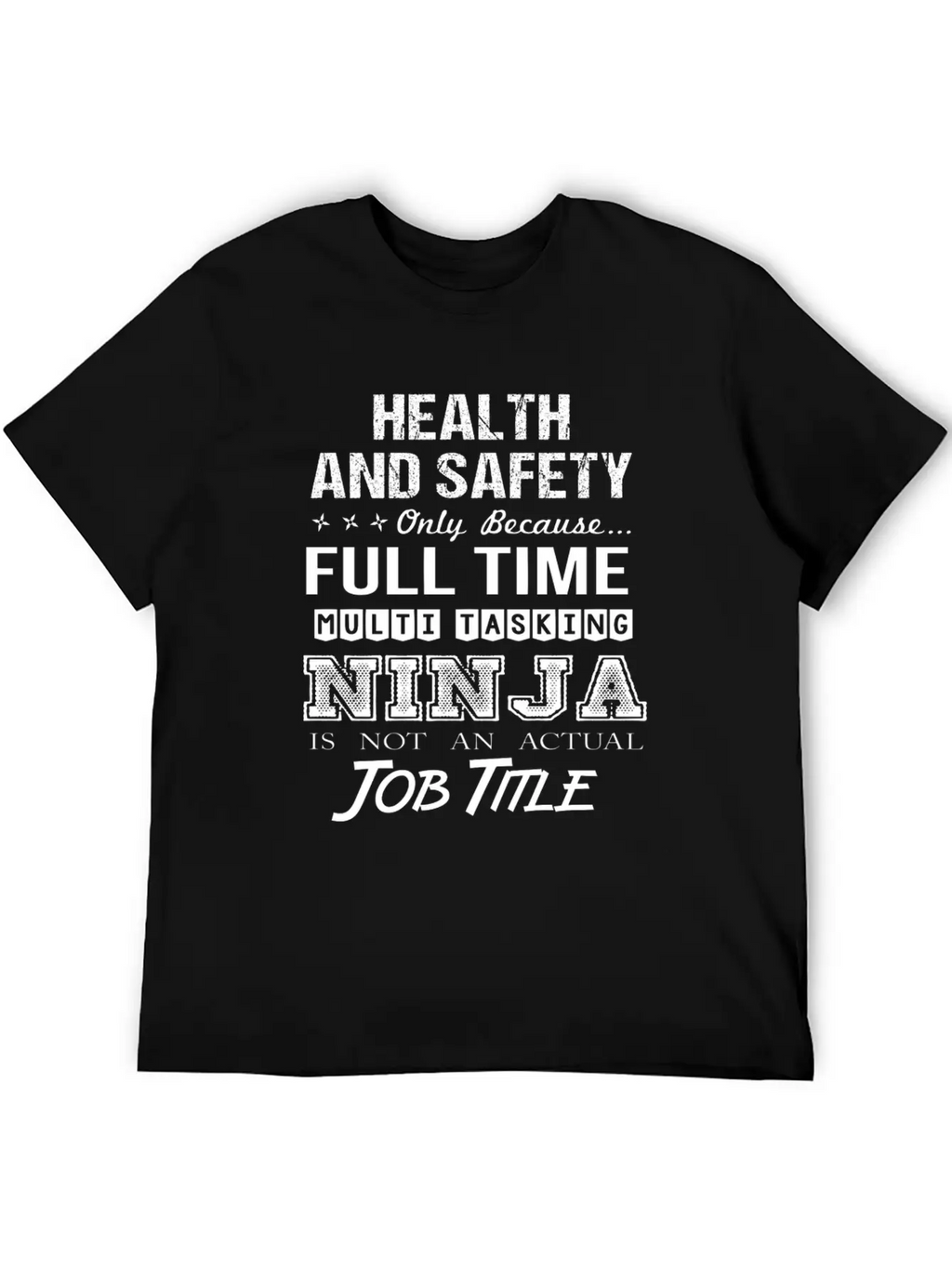 Health And Safety T Shirt - Multitasking Ninja Job Unisex Casual T-Shirt – Clean Design For Daily Comfort