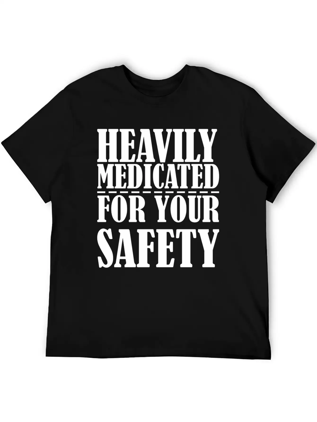 Heavily Medicated For Your Protection Unisex Casual T-Shirt – Clean Design For Daily Comfort