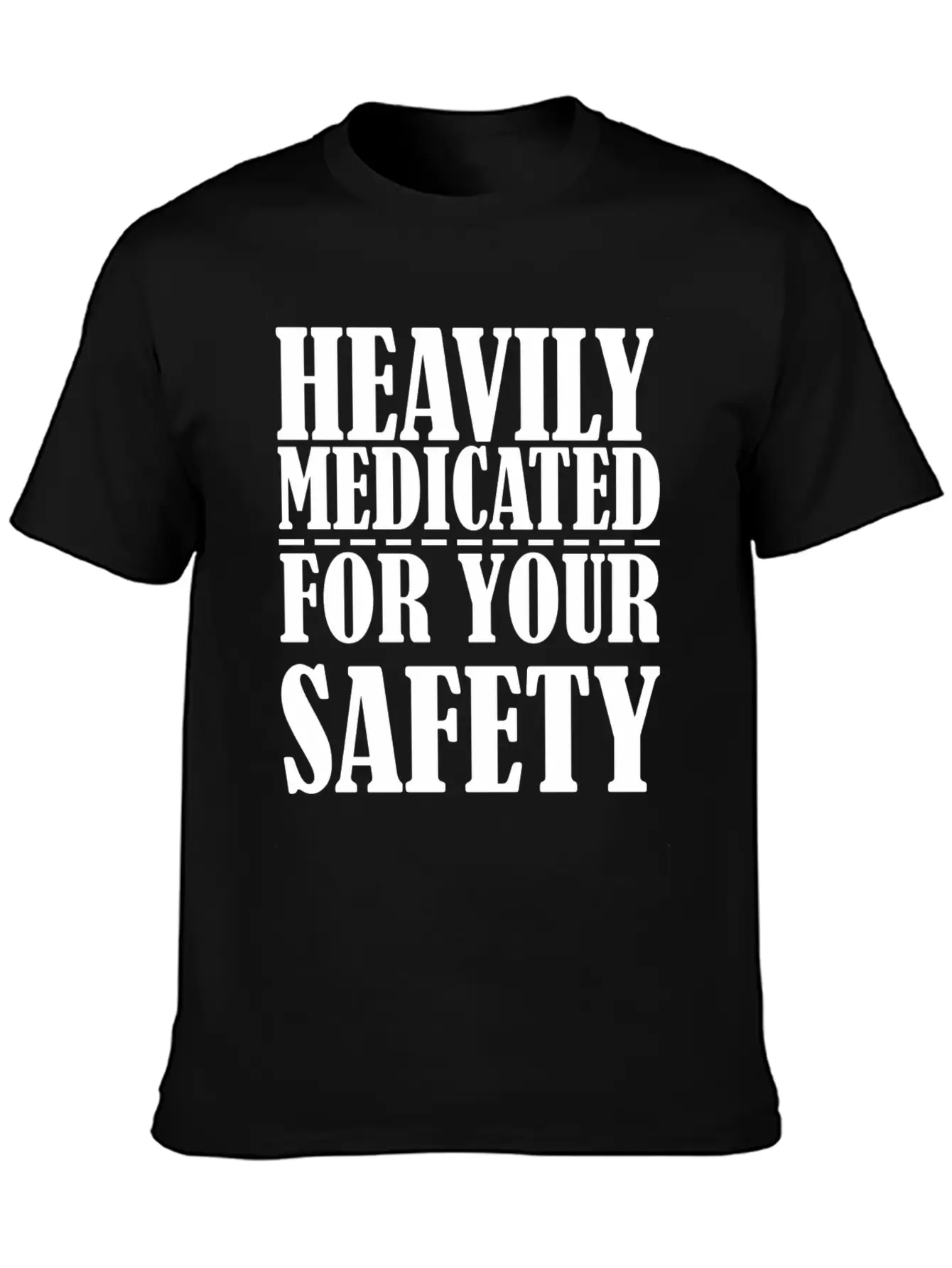 Heavily Medicated For Your Protection Unisex Casual T-Shirt – Clean Design For Daily Comfort