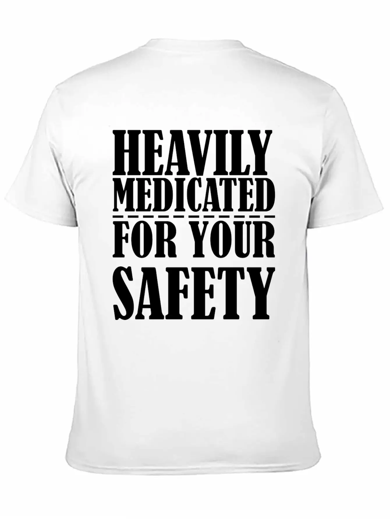 Heavily Medicated For Your Protection Unisex Casual T-Shirt – Clean Design For Daily Comfort
