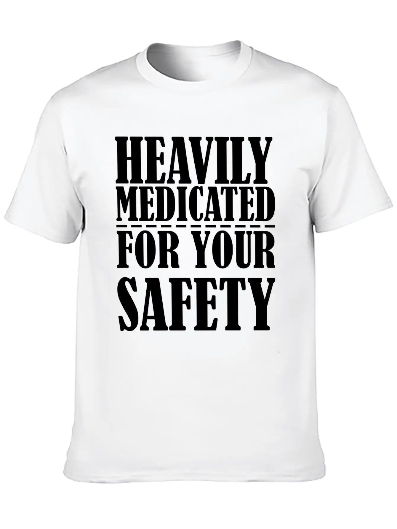 Heavily Medicated For Your Protection Unisex Casual T-Shirt – Clean Design For Daily Comfort