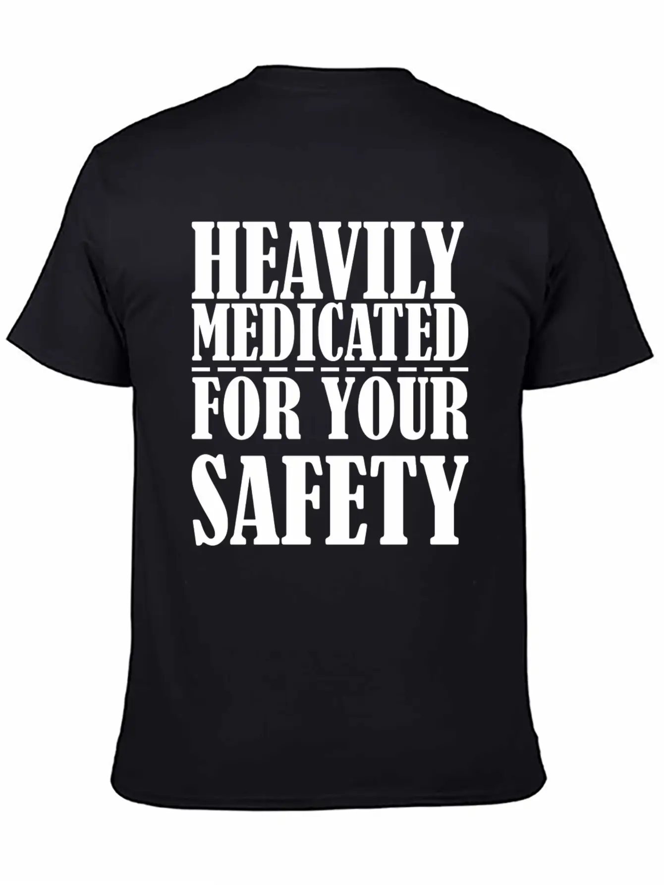 Heavily Medicated For Your Protection Unisex Casual T-Shirt – Clean Design For Daily Comfort