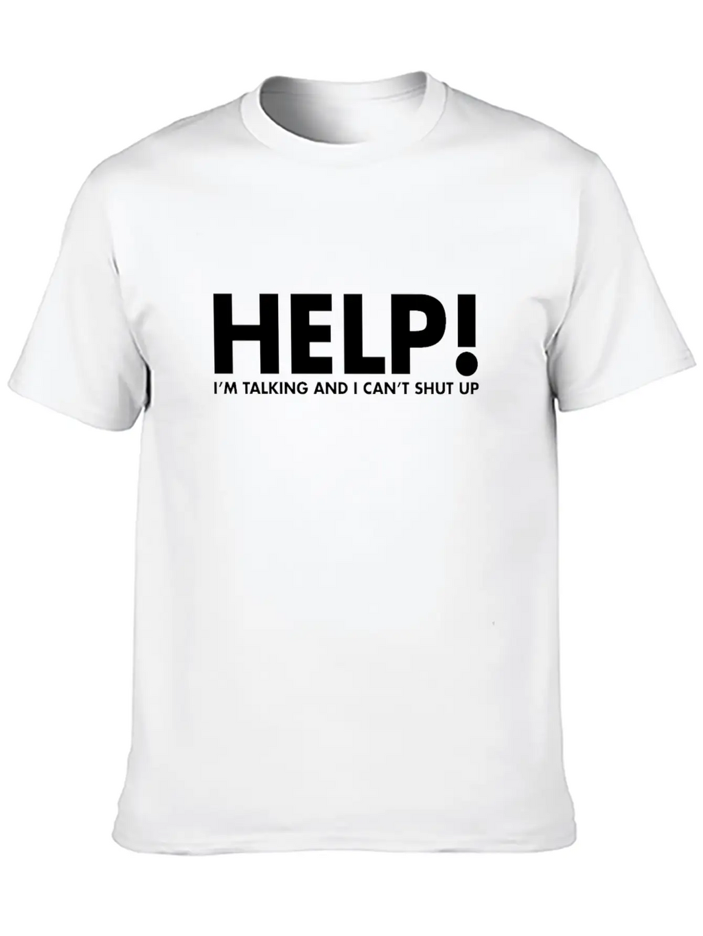 Help! I'M Talking & I Can'T Shut Up Funny Saying Unisex Casual T-Shirt – Clean Design For Daily Comfort