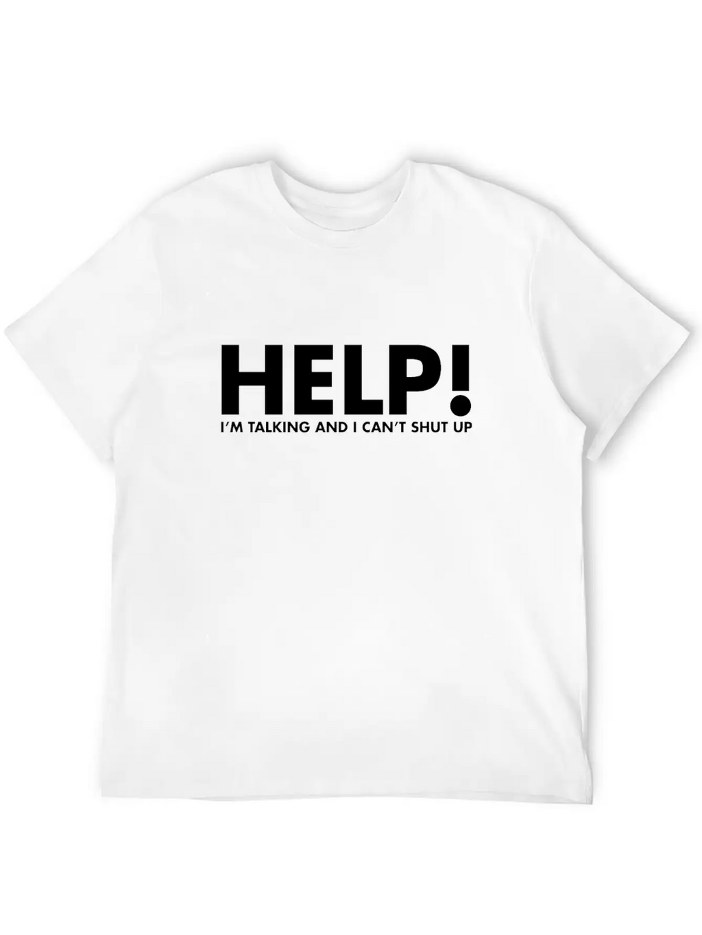 Help! I'M Talking & I Can'T Shut Up Funny Saying Unisex Casual T-Shirt – Clean Design For Daily Comfort