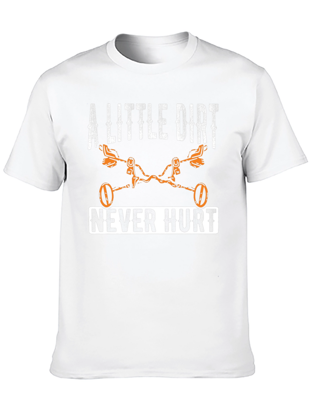 A Little Dirt Never Hurt T-Shirt