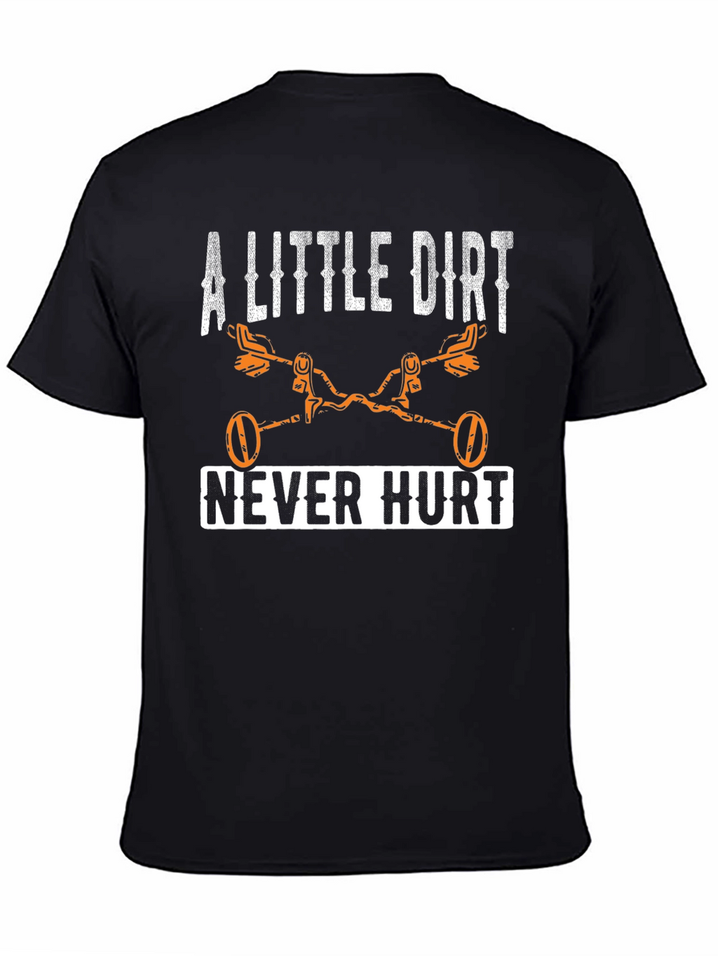 A Little Dirt Never Hurt T-Shirt