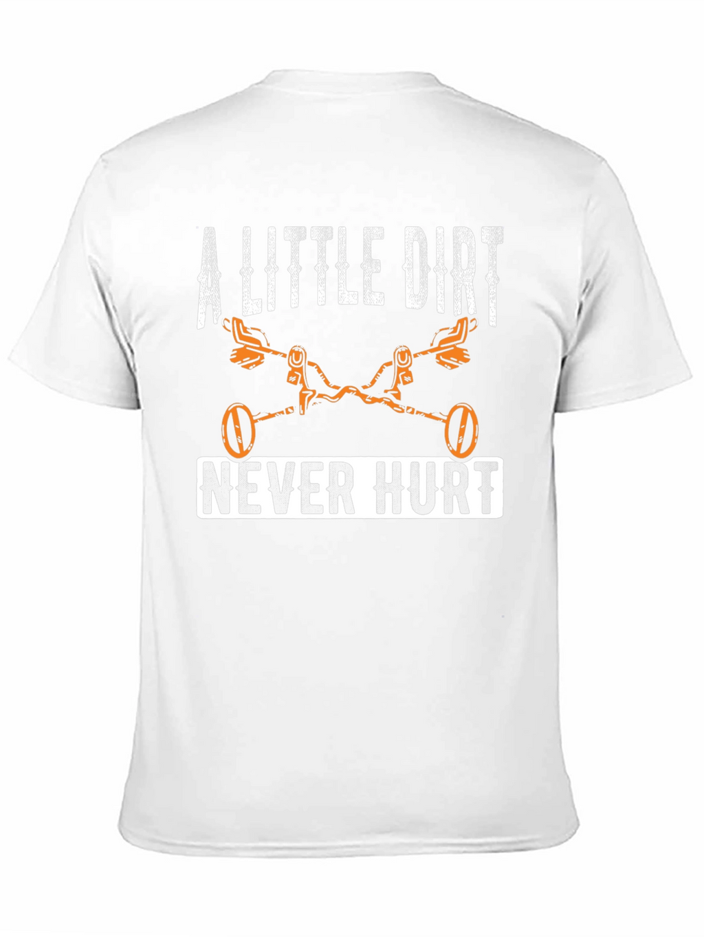 A Little Dirt Never Hurt T-Shirt