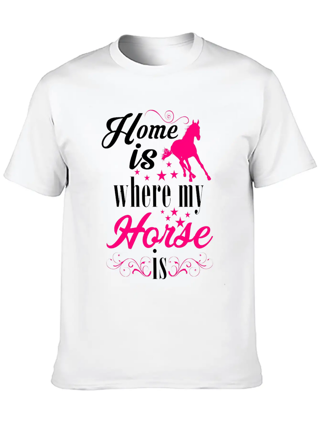 Home Is Where My Horse Is Horses Stylish Everyday T-Shirt – Unisex Basic Cotton Tee