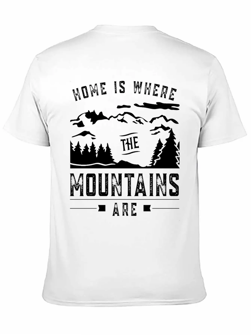 Home Is Where The Mountains Are Mountain Hike Casual Graphic T-Shirt – Simple And Comfortable Daily Wear