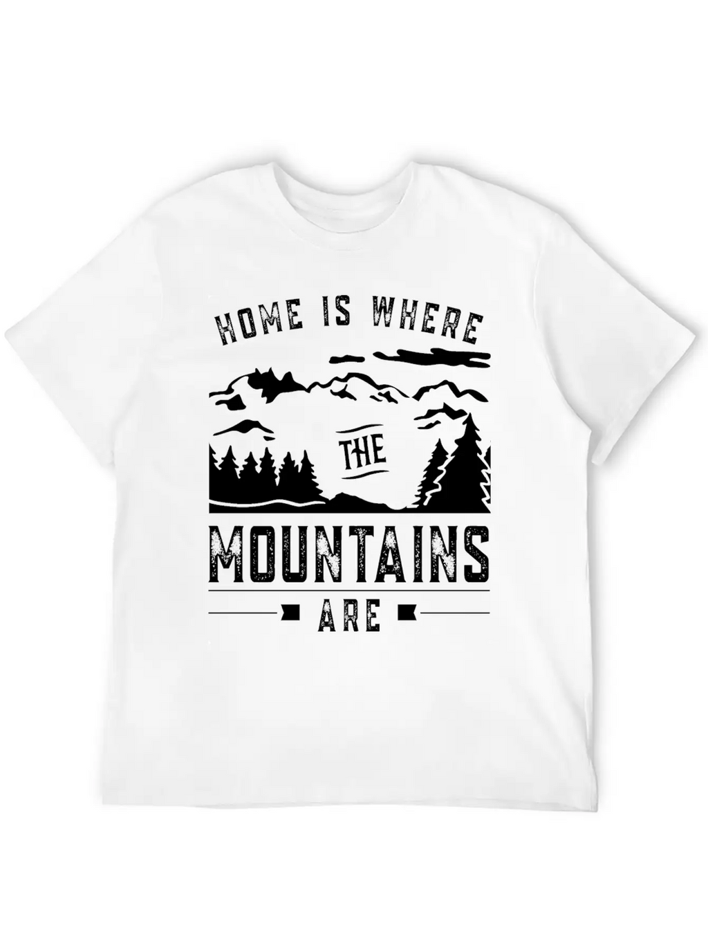 Home Is Where The Mountains Are Mountain Hike Casual Graphic T-Shirt – Simple And Comfortable Daily Wear
