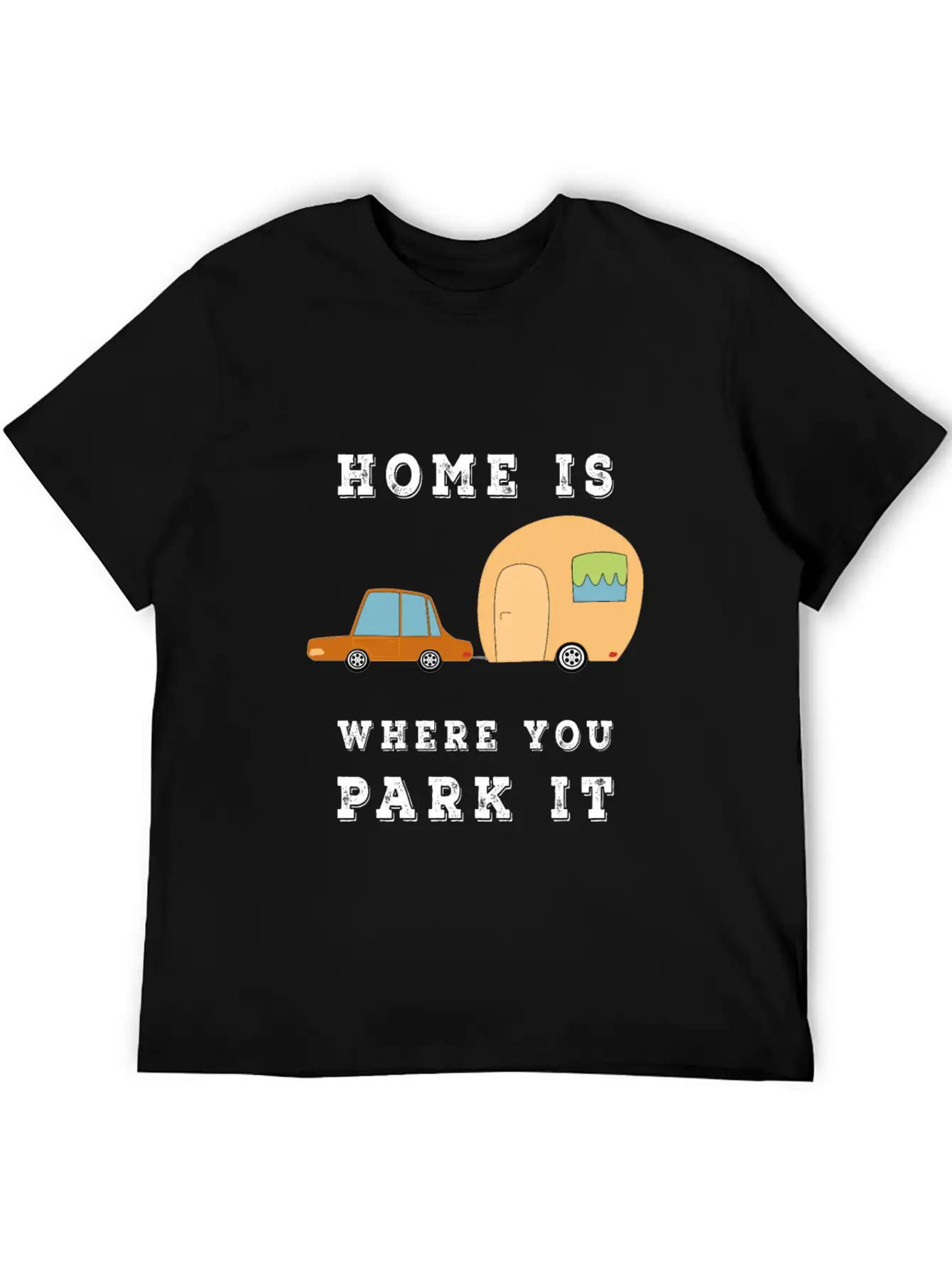 Home Is Where You Park It - Camper Camping Fun Unisex Casual T-Shirt – Clean Design For Daily Comfort