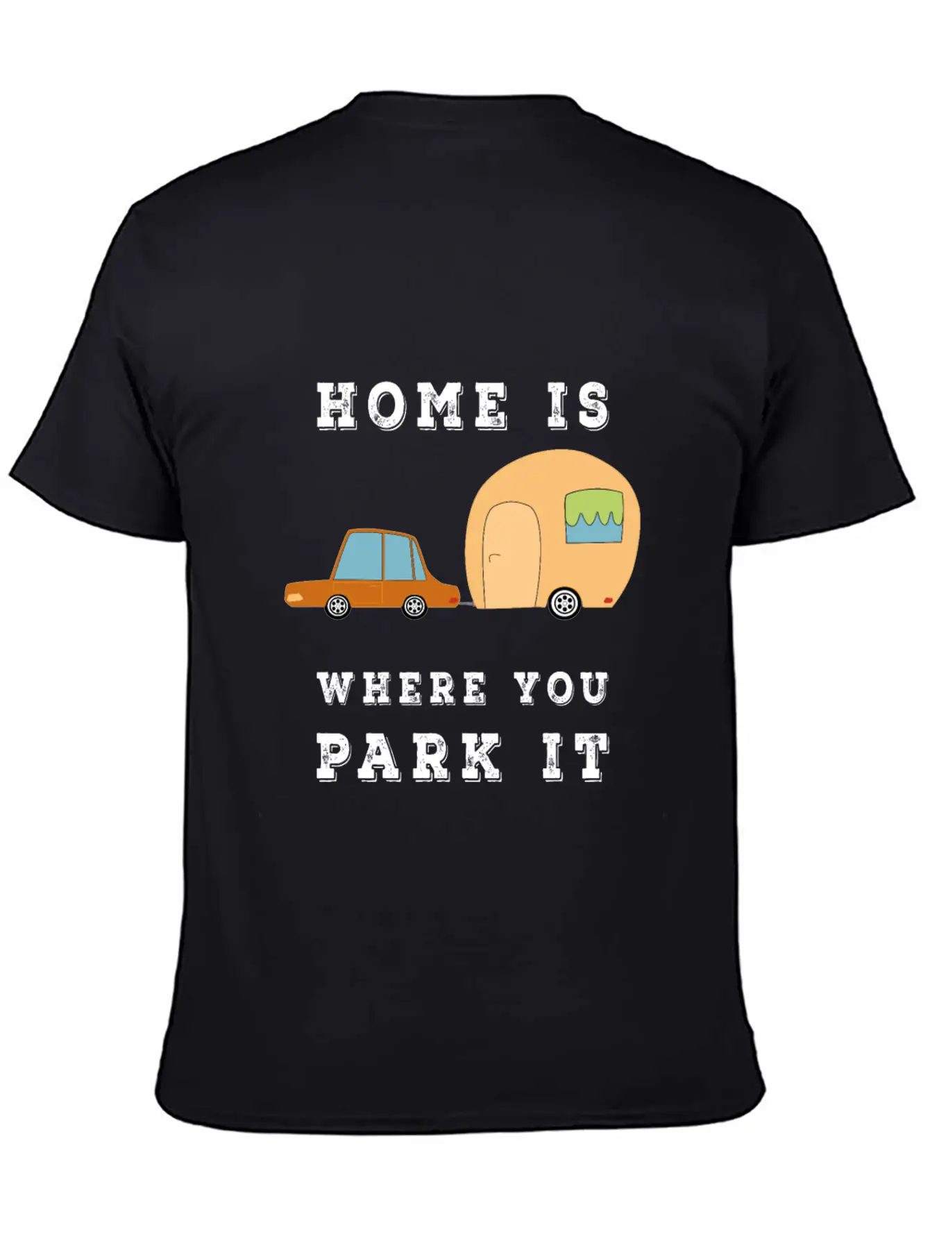 Home Is Where You Park It - Camper Camping Fun Unisex Casual T-Shirt – Clean Design For Daily Comfort