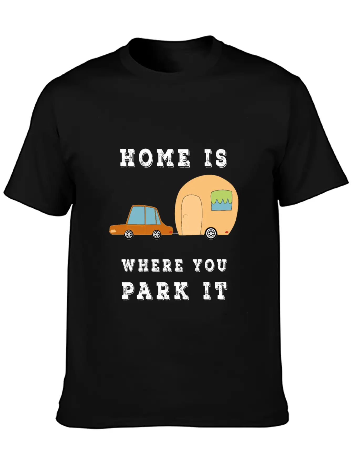 Home Is Where You Park It - Camper Camping Fun Unisex Casual T-Shirt – Clean Design For Daily Comfort