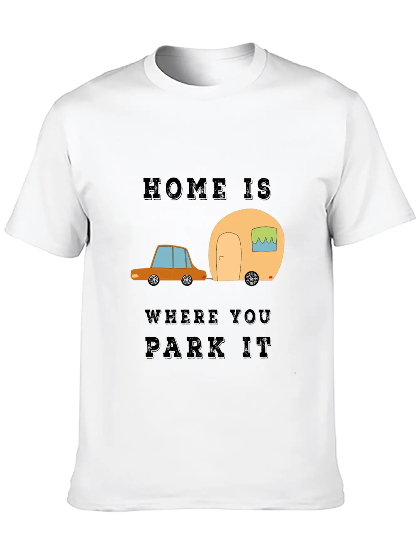 Home Is Where You Park It - Camper Camping Fun Unisex Casual T-Shirt – Clean Design For Daily Comfort