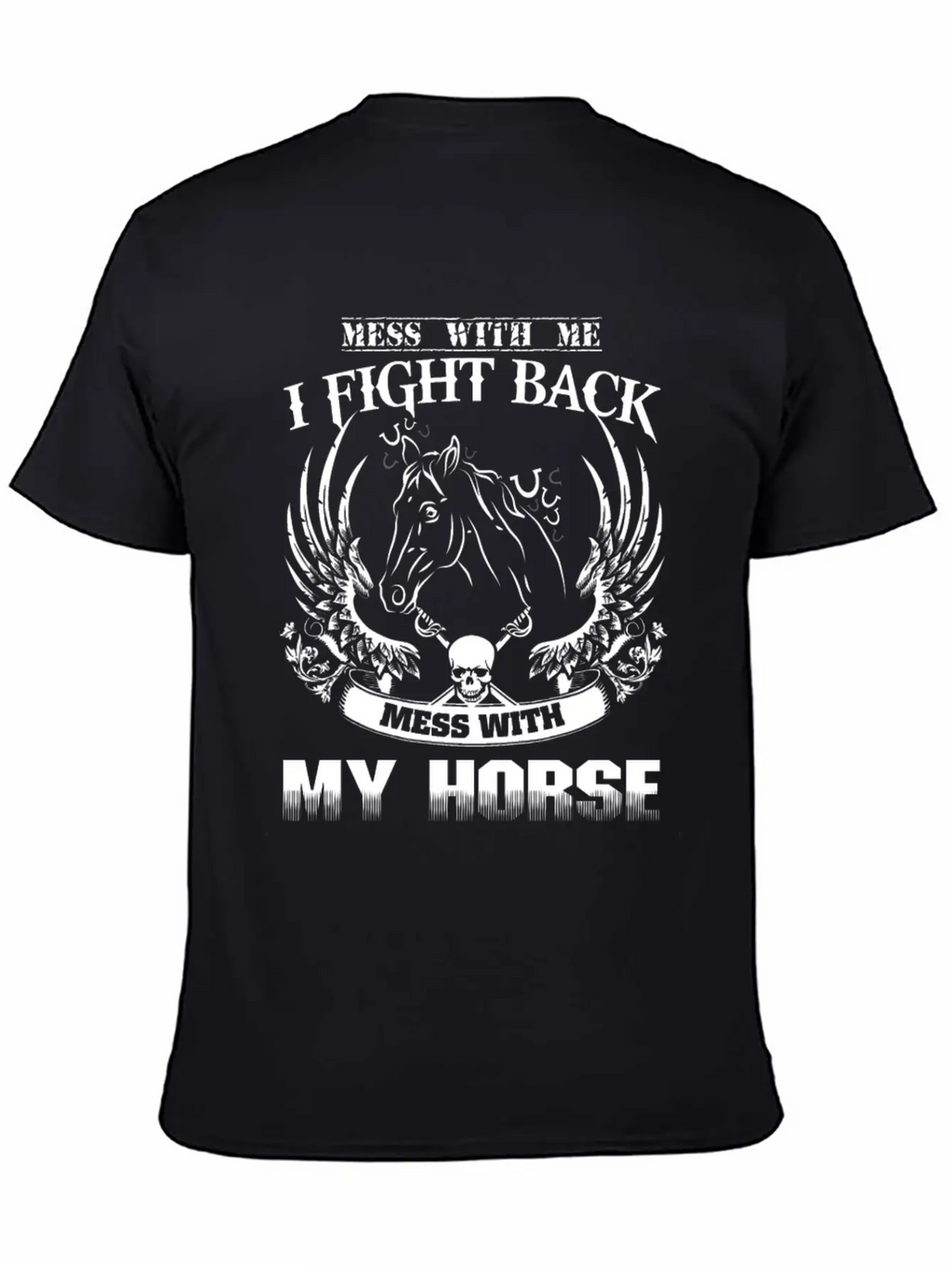 Horse - Mess With Them Theyll Never Find Your Bo Casual Graphic T-Shirt – Simple And Comfortable Daily Wear