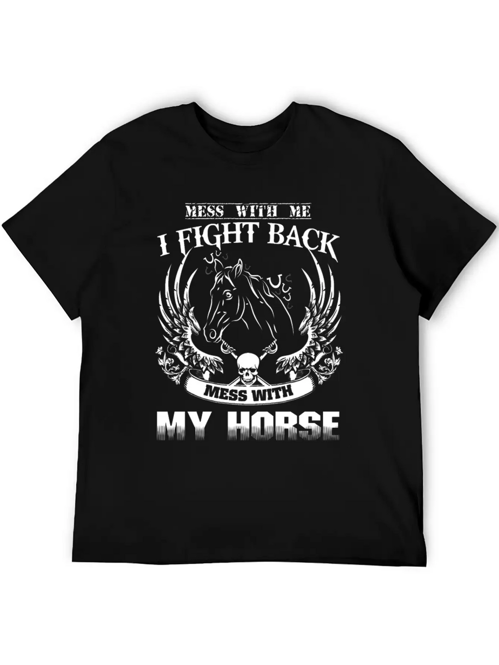 Horse - Mess With Them Theyll Never Find Your Bo Casual Graphic T-Shirt – Simple And Comfortable Daily Wear