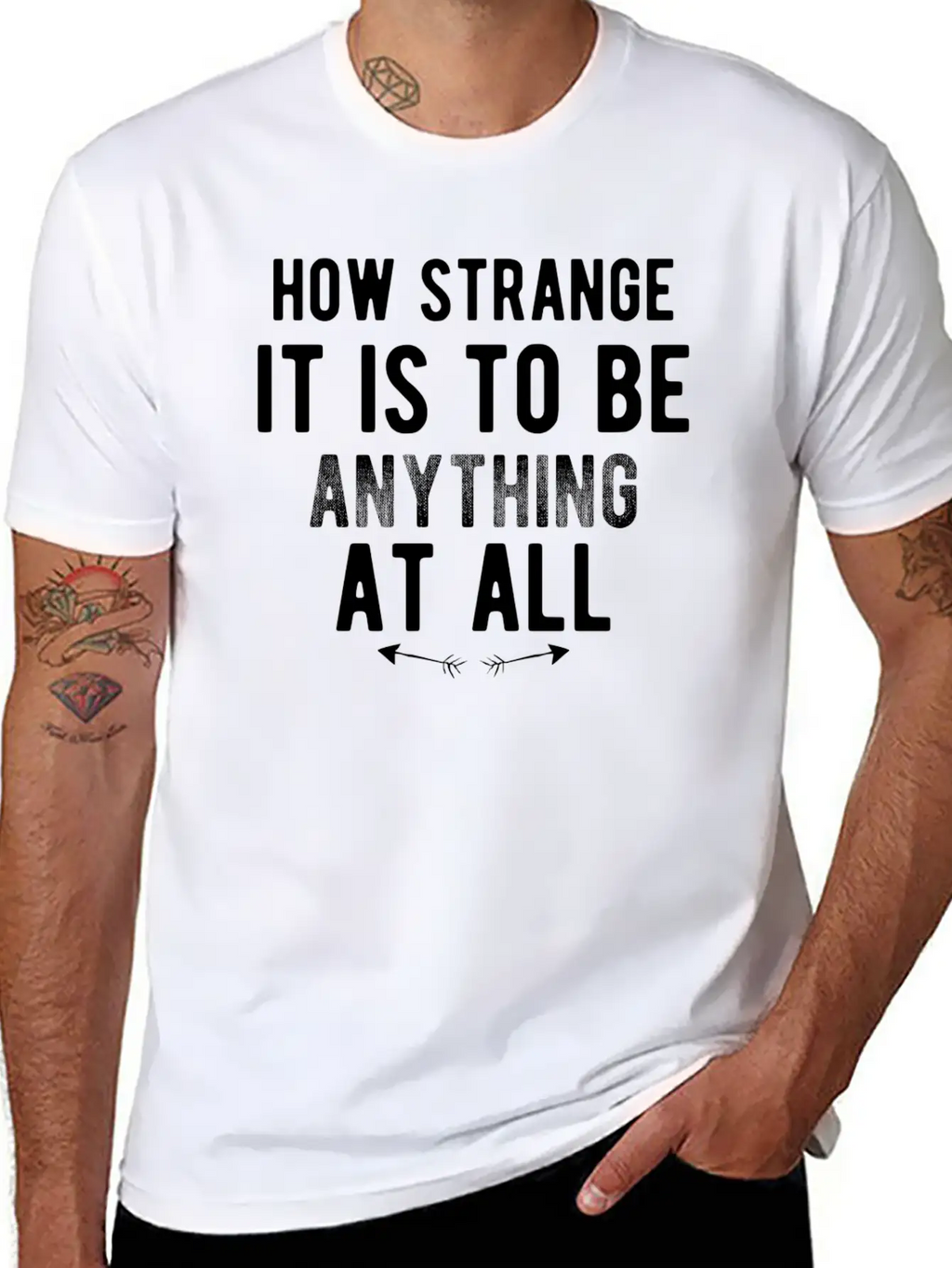 How Strange It Is To Be Anything At All Stylish Everyday T-Shirt – Unisex Basic Cotton Tee
