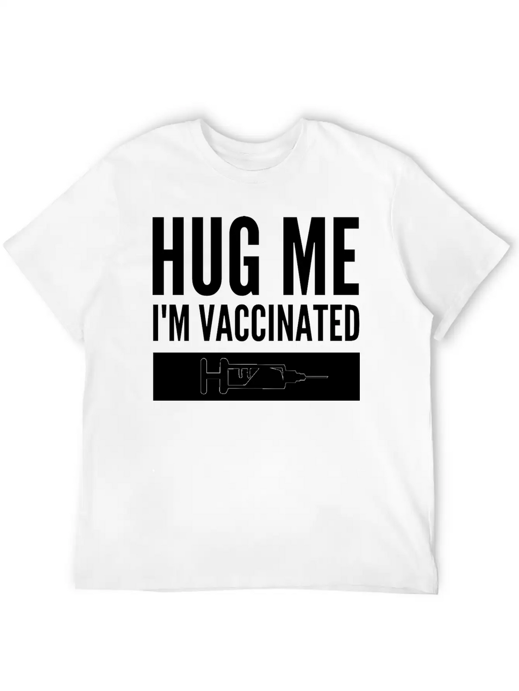 Hug Me I'm Vaccinated Immunization Pro-Vaccine Unisex Casual T-Shirt – Clean Design For Daily Comfort