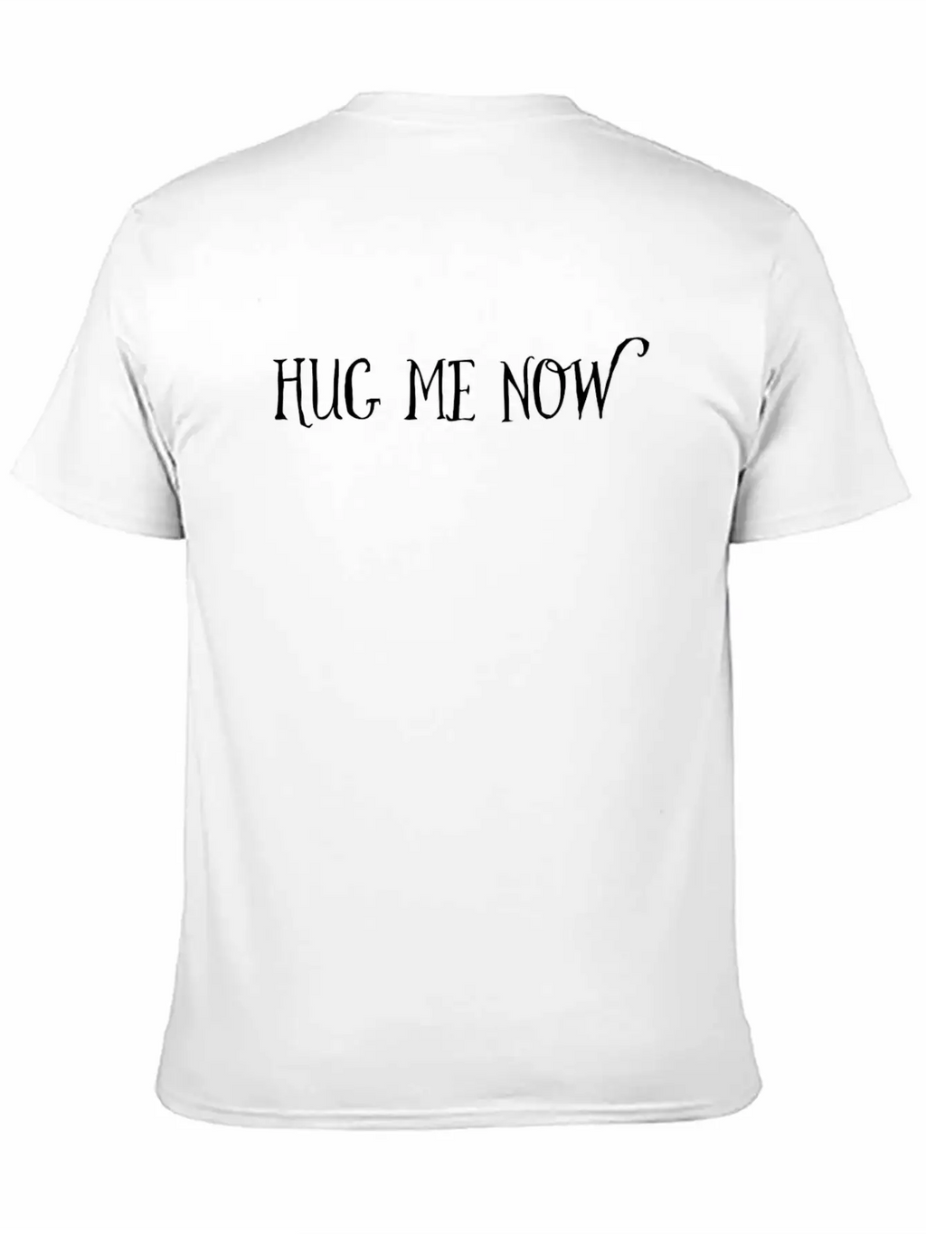 Hug Me Now! Love Is Always Around! Unisex Casual T-Shirt – Clean Design For Daily Comfort
