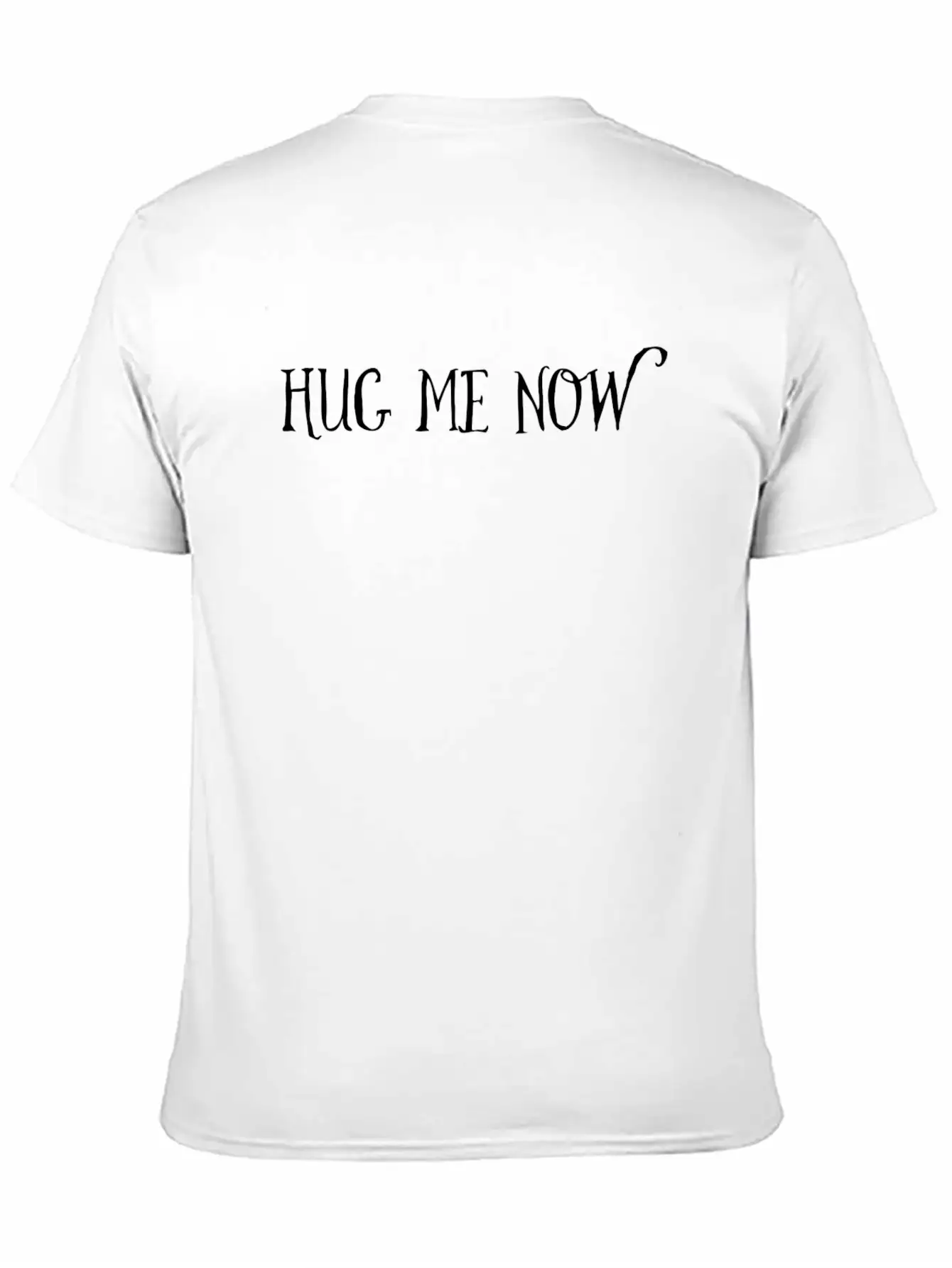 Hug Me Now! Love Is Always Around! Unisex Casual T-Shirt – Clean Design For Daily Comfort