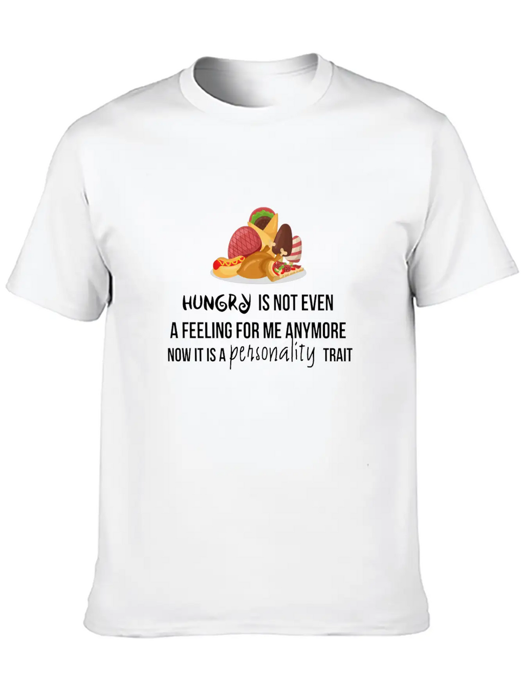 Hungry Is Not Even A Feeling Essential Cotton Tee For Daily Outfits – Unisex Style