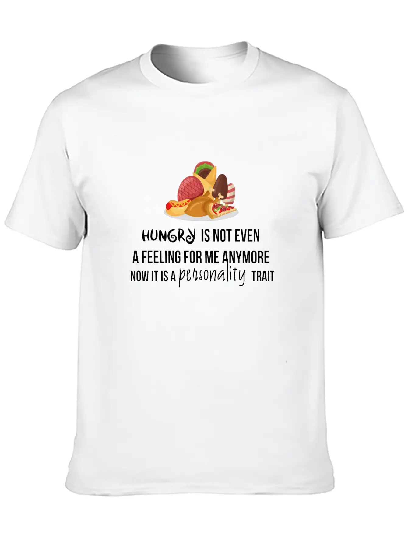 Hungry Is Not Even A Feeling Essential Cotton Tee For Daily Outfits – Unisex Style