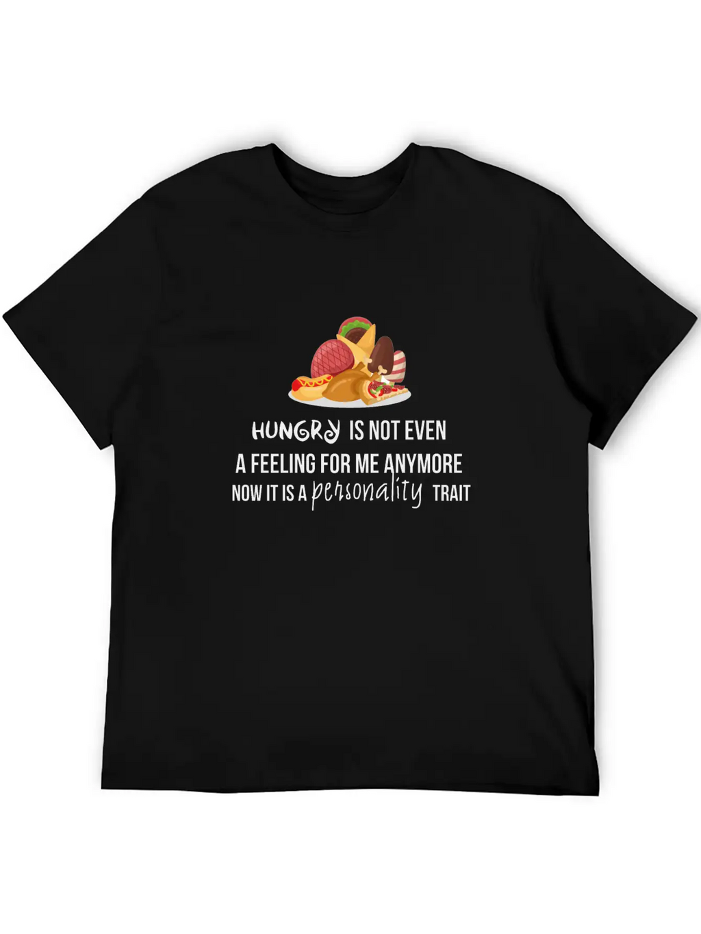 Hungry Is Not Even A Feeling Essential Cotton Tee For Daily Outfits – Unisex Style