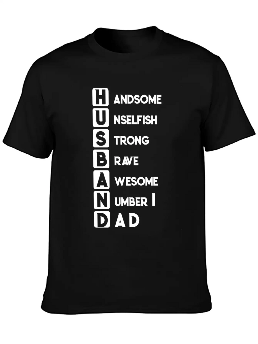 Husband Dad Handsome Unselfish Strong Brave Unisex Short Sleeve Soft Cotton T-Shirt – Casual Everyday Wear