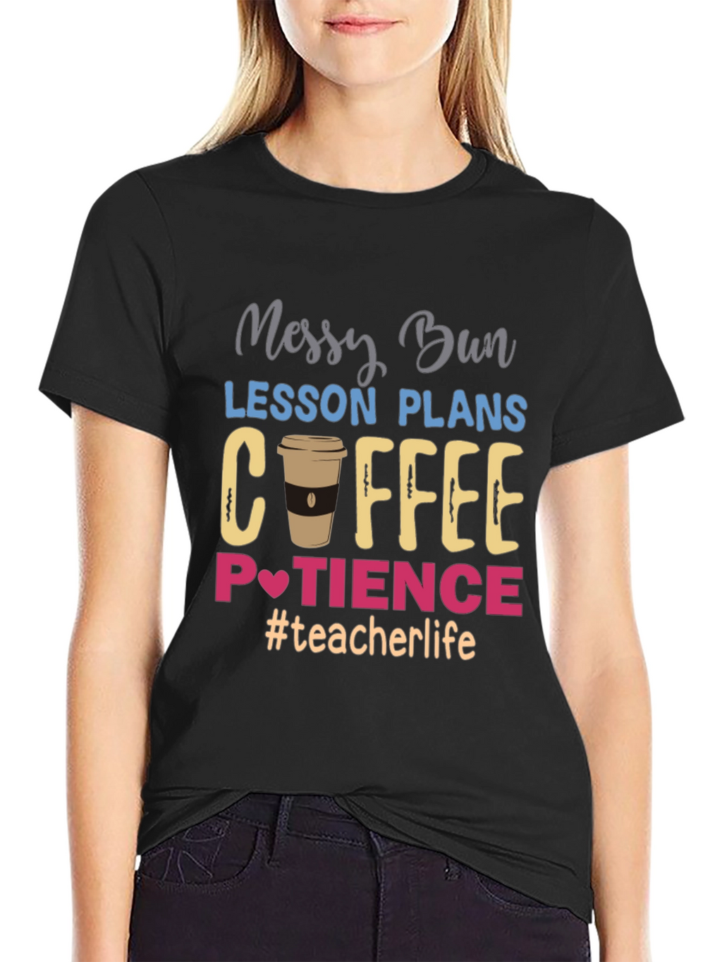 Teacher Life T-Shirt - Messy Bun Coffee Patience