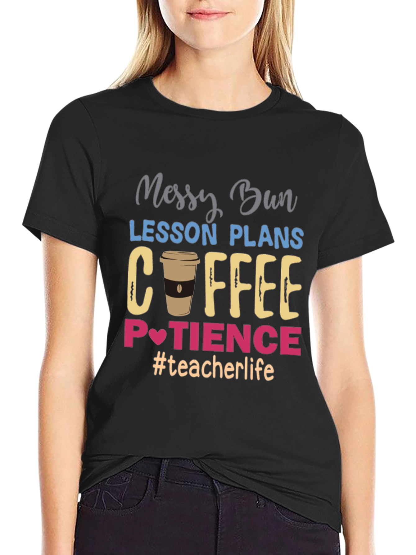Teacher Life T-Shirt - Messy Bun Coffee Patience