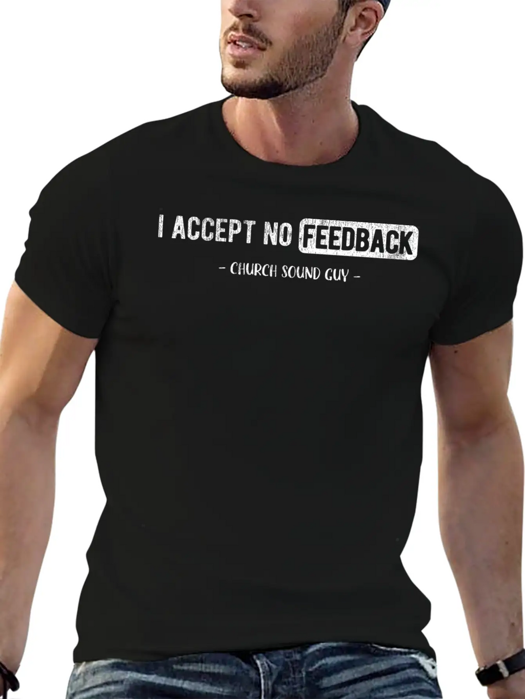 I Accept No Feedback Church Sound Engineer Sound Casual Graphic T-Shirt – Simple And Comfortable Daily Wear